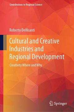 portada Cultural and Creative Industries and Regional Development: Creativity Where and Why (en Inglés)