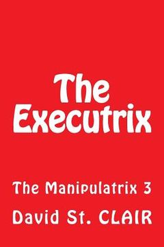 portada The Executrix: The Manipulatrix 3 (en Inglés)