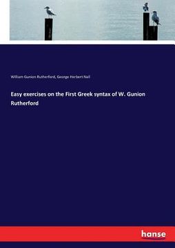 portada Easy exercises on the First Greek syntax of W. Gunion Rutherford (in English)