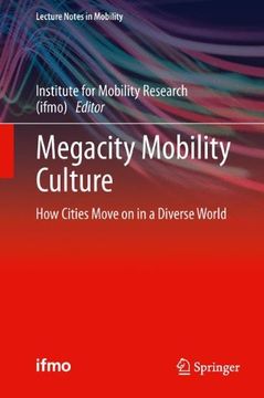 portada Megacity Mobility Culture: How Cities Move on in a Diverse World (Lecture Notes in Mobility) (en Inglés)