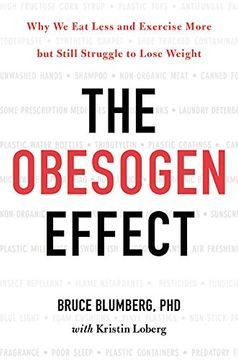 portada The Obesogen Effect: Why we eat Less and Exercise More but Still Struggle to Lose Weight (in English)
