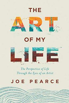 portada The art of my Life: The Perspective of Life Through the Eyes of an Artist 