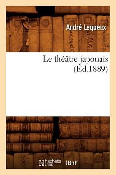 portada Le Théâtre Japonais (Éd.1889) (en Francés)
