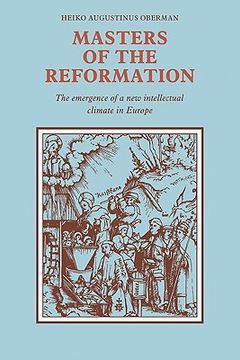 portada Masters of the Reformation: The Emergence of a new Intellectual Climate in Europe (en Inglés)