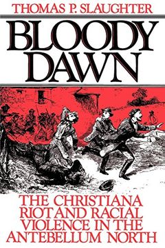 portada Bloody Dawn: The Christiana Riot and Racial Violence in the Antebellum North (en Inglés)