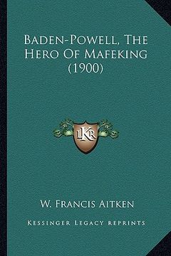 portada baden-powell, the hero of mafeking (1900) (in English)