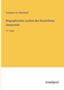 portada Biographisches Lexikon des Kaiserthums Oesterreich: 17. Theil (in German)