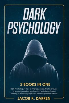 portada Dark Psychology: (2 Books in One) Dark Psychology + How to Analyze people. The Final Guide To Master Persuasion, Manipulation Technique