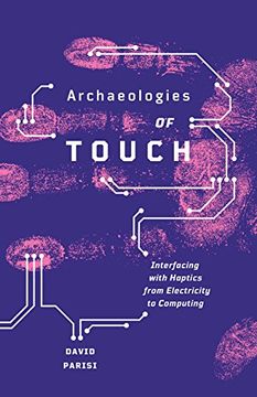 portada Archaeologies of Touch: Interfacing With Haptics From Electricity to Computing (en Inglés)