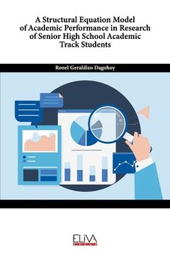 portada A Structural Equation Model of Academic Performance in Research of Senior High School Academic Track Students (en Inglés)