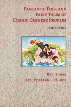 portada Fantastic Folk and Fairy Tales of Ethnic Chinese Peoples - Book Four (en Inglés)