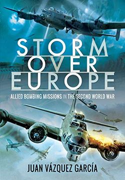 portada Storm Over Europe: Allied Bombing Missions in the Second World war (in English)