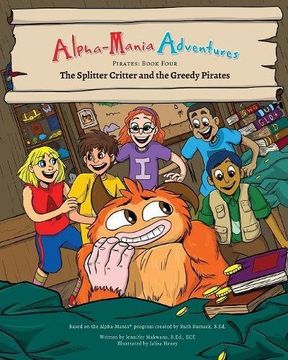 portada Alpha-Mania Adventures: The Splitter Critter and the Greedy Pirates: A Segmenting Book: Volume 4