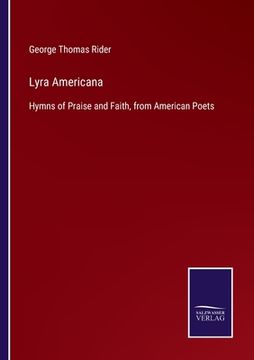 portada Lyra Americana: Hymns of Praise and Faith, from American Poets (en Inglés)