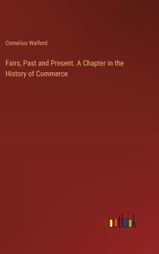 portada Fairs, Past and Present. A Chapter in the History of Commerce (in English)