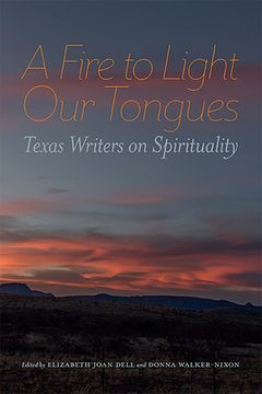 portada A Fire to Light our Tongues: Texas Writers on Spirituality (en Inglés)