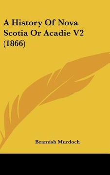 portada a history of nova scotia or acadie v2 (1866) (in English)