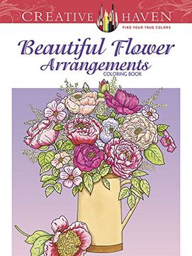portada Creative Haven Beautiful Flower Arrangements Coloring Book (Creative Haven Coloring Books) (en Inglés)