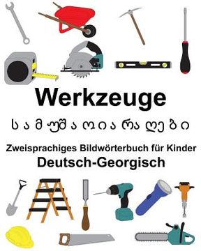 portada Deutsch-Georgisch Werkzeuge Zweisprachiges Bildwörterbuch für Kinder (en Alemán)