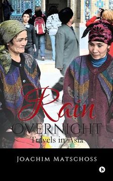 portada Rain Overnight: Travels in Asia (en Inglés)