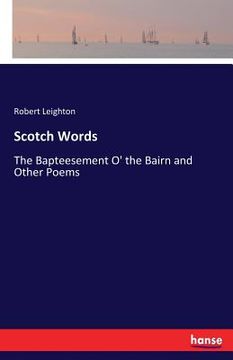 portada Scotch Words: The Bapteesement O' the Bairn and Other Poems (en Inglés)