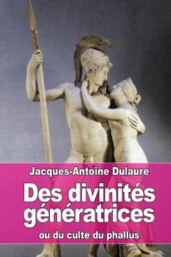 portada Des divinités génératrices: ou du culte du phallus (en Francés)
