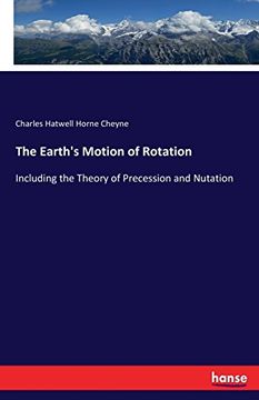 portada The Earth's Motion of Rotation: Including the Theory of Precession and Nutation