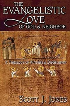 portada The Evangelistic Love of God & Neighbor: A Theology of Witness & Discipleship (en Inglés)