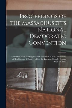 portada Proceedings of the Massachusetts National Democratic Convention: and of the Mass Meeting for the Ratification of the Nominations of Breckinridge & Lan