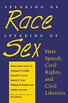 portada Speaking of Race, Speaking of Sex: Hate Speech, Civil Rights, and Civil Liberties 