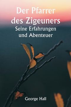 portada Der Pfarrer des Zigeuners Seine Erfahrungen und Abenteuer (in German)