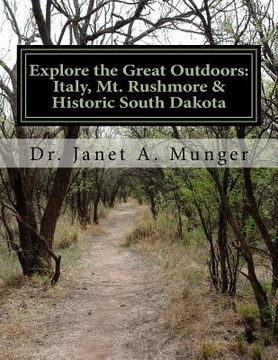 portada Explore the Great Outdoors: Italy, Mt. Rushmore & Historic South Dakota: for Children, Teens, & Tweens (en Inglés)