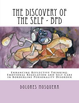 portada The Discovery of the Self: Enhancing Reflective Thinking, Emotional Regulation, and Self-Care in Borderline Personality Disorder a Structured Program for Professionals (en Inglés)