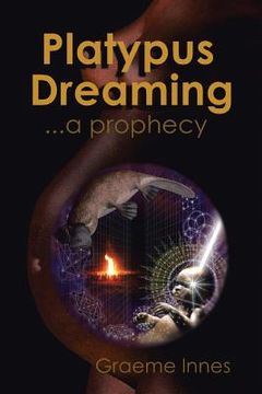 portada Platypus Dreaming: ... a prophecy (en Inglés)