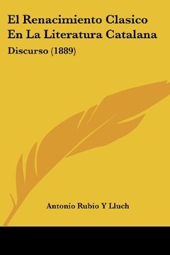 portada El Renacimiento Clasico en la Literatura Catalana: Discurso (1889) (in Spanish)
