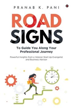 portada Road Signs: To Guide You Along Your Professional Journey Powerful Insights from a Veteran Start Up Evangelist and Business Advisor (en Inglés)