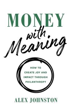 portada Money with Meaning: How to Create Joy and Impact through Philanthropy (in English)