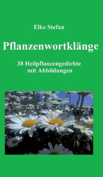 portada Pflanzenwortklänge: 38 Heilpflanzengedichte mit Abbildungen (en Alemán)