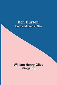 portada Ben Burton: Born and Bred at sea (en Inglés)
