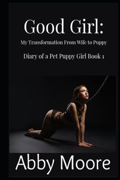 portada Good Girl: My Transformation From Wife to Puppy (in English)