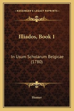 portada Illiados, Book 1: In Usum Scholarum Belgicae (1780) (en Latin)