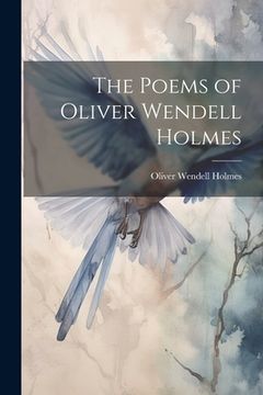 portada The Poems of Oliver Wendell Holmes (en Inglés)