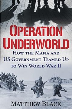 portada Operation Underworld: How the Mafia and U. S. Government Teamed up to win World war ii (en Inglés)