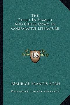 portada the ghost in hamlet and other essays in comparative literature (en Inglés)