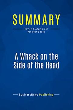 portada Summary: A Whack on the Side of the Head (Review and Analysis of van Oech's Book) (in English)