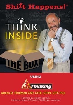 portada Shift Happens!: Think Inside the Box Using 3D Thinking (in English)