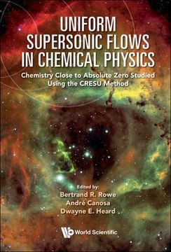 portada Uniform Supersonic Flows in Chemical Physics: Chemistry Close to Absolute Zero Studied Using the Cresu Method