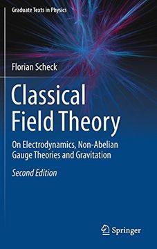 portada Classical Field Theory: On Electrodynamics, Non-Abelian Gauge Theories and Gravitation (Graduate Texts in Physics) (in English)