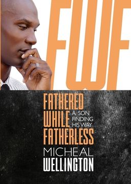 portada Fathered While Fatherless: A Son Finding His Way (en Inglés)