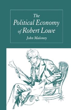 portada The Political Economy of Robert Lowe (en Inglés)
